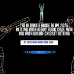 The Ultimate Guide to IPL 2025 Betting with Reddy Book Club Win Big with Online Cricket Betting