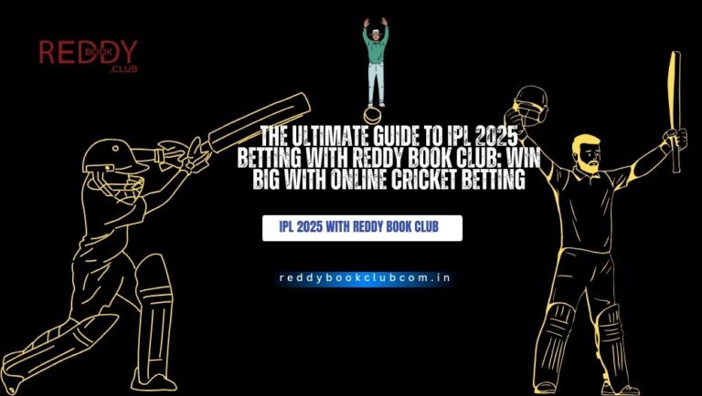 The Ultimate Guide to IPL 2025 Betting with Reddy Book Club Win Big with Online Cricket Betting